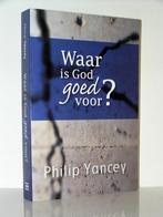 Philip Yancey - Waar is God goed voor, Boeken, Ophalen of Verzenden, Zo goed als nieuw, Christendom | Protestants