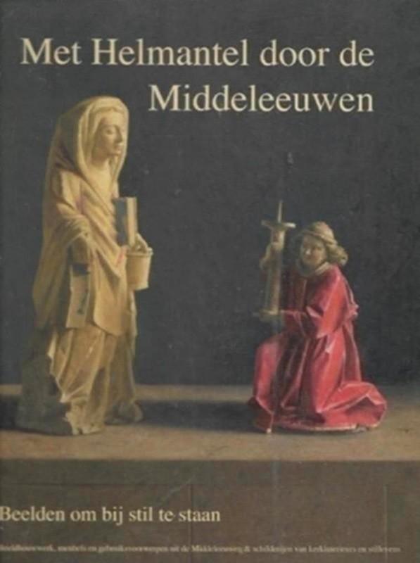 Henk Helmantel Met Helmantel door de middeleeuwen, Boeken, Geschiedenis | Wereld, Zo goed als nieuw, Europa, 14e eeuw of eerder