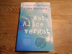 Liane Moriarty - wat alice vergat, Boeken, Literatuur, Ophalen of Verzenden, Zo goed als nieuw