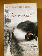 Dit verhaal – Alessandro Baricco – Roman – Hardcover, Ophalen, Zo goed als nieuw, Alessandro Baricco