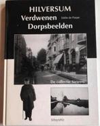 Hilversum Verdwenen Dorpsbeelden / De Collectie Sievers –, Ophalen of Verzenden, Zo goed als nieuw