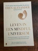 Leven in een Mindful Universum - Eben Alexander, Ophalen of Verzenden, Zo goed als nieuw, Metafysica of Natuurfilosofie