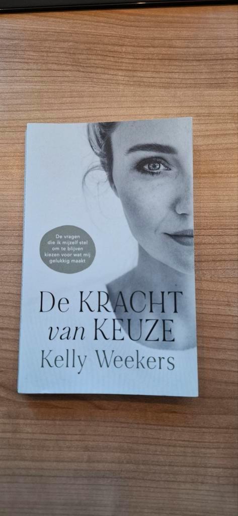 Kelly Weekers - De Kracht van keuze, Boeken, Psychologie, Zo goed als nieuw, Ophalen of Verzenden
