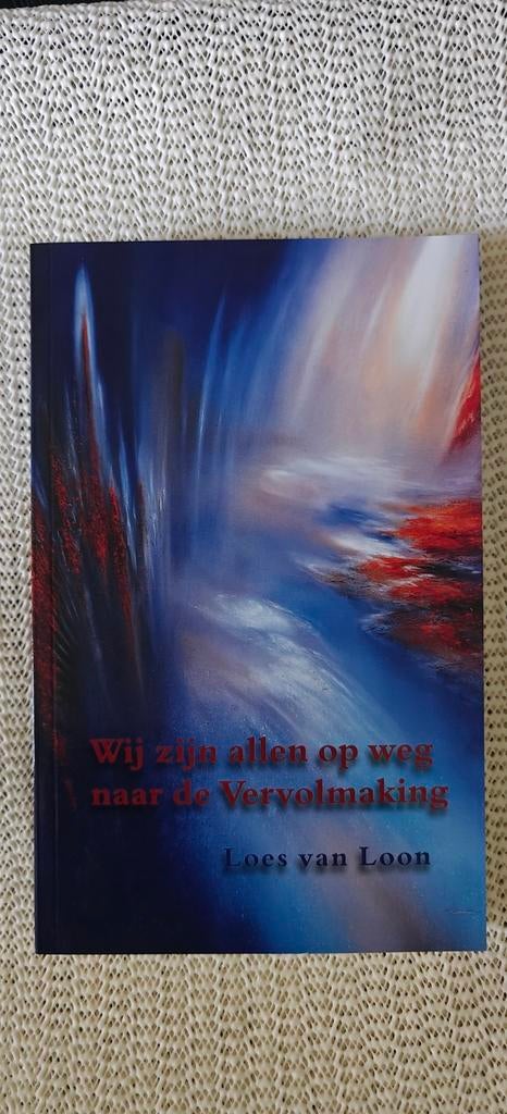 Wij zijn allen op weg naar de Vervolmaking - Loes van Loon, Ophalen of Verzenden