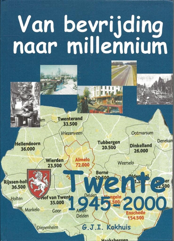 Van bevrijding naar millennium - Twente 1945-2000 - Kokhuis, Ophalen of Verzenden, Zo goed als nieuw, G.J.I. Kokhuis