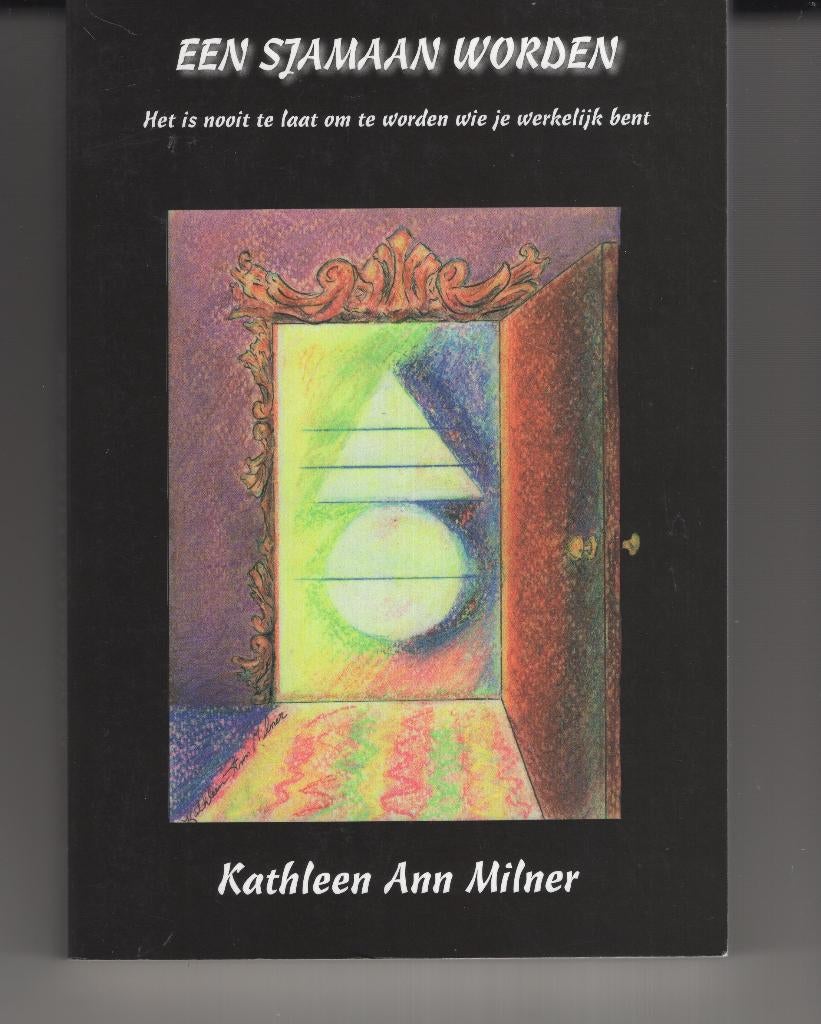 Een sjamaan worden Kathleen Ann Milner, Ophalen of Verzenden, Zo goed als nieuw, Spiritualiteit algemeen, Overige typen
