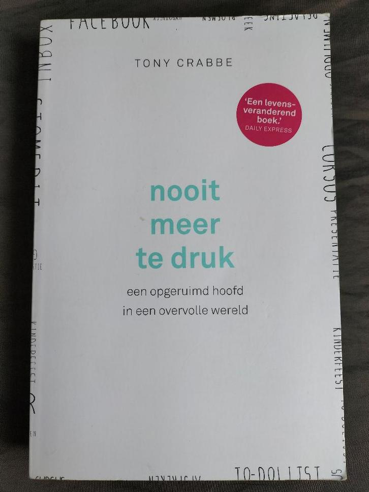 Tony Crabbe - Nooit meer te druk, Boeken, Psychologie, Zo goed als nieuw, Ophalen of Verzenden