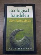 Ecologisch handelen een blauwdruk paul hawken, Ophalen of Verzenden, Gelezen