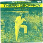 Thierry Geoffroy - Tu dis n'importe quoi / On la dit ci on, Gebruikt, 7 inch, Single, Ophalen of Verzenden