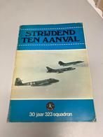 Strijdend ten Aanval 30 jaar 323 Squadron, Ophalen of Verzenden, 1945 tot heden, Gelezen, Luchtmacht