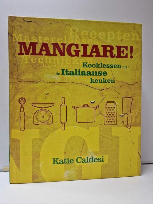 Mangiare! Katie Caldesi. Kooklessen Italiaanse keuken., Boeken, Kookboeken, Zo goed als nieuw, Italië, Ophalen of Verzenden