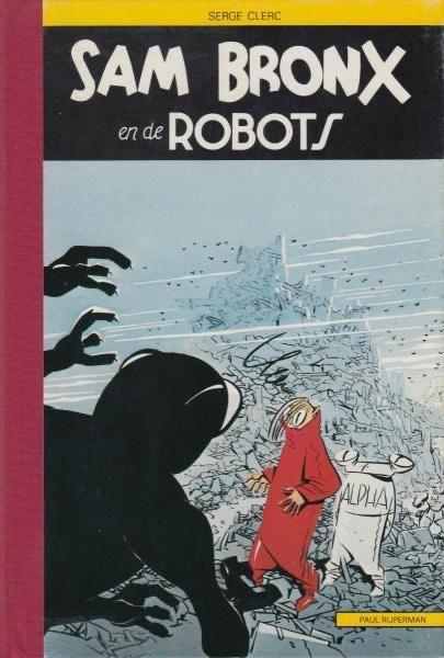 SAM BRONX en de ROBOTS * SERGE CLERC * 1981 * NIEUWSTAAT, Boeken, Eén stripboek, Ophalen of Verzenden, Zo goed als nieuw