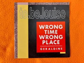 To Be Louise - Wrong time, Wrong place  beschikbaar voor biedingen