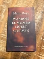 Waarom Lumumba moest sterven - Manu Ruys, Boeken, Manu Ruys, Ophalen of Verzenden, Zo goed als nieuw, Politiek en Staatkunde