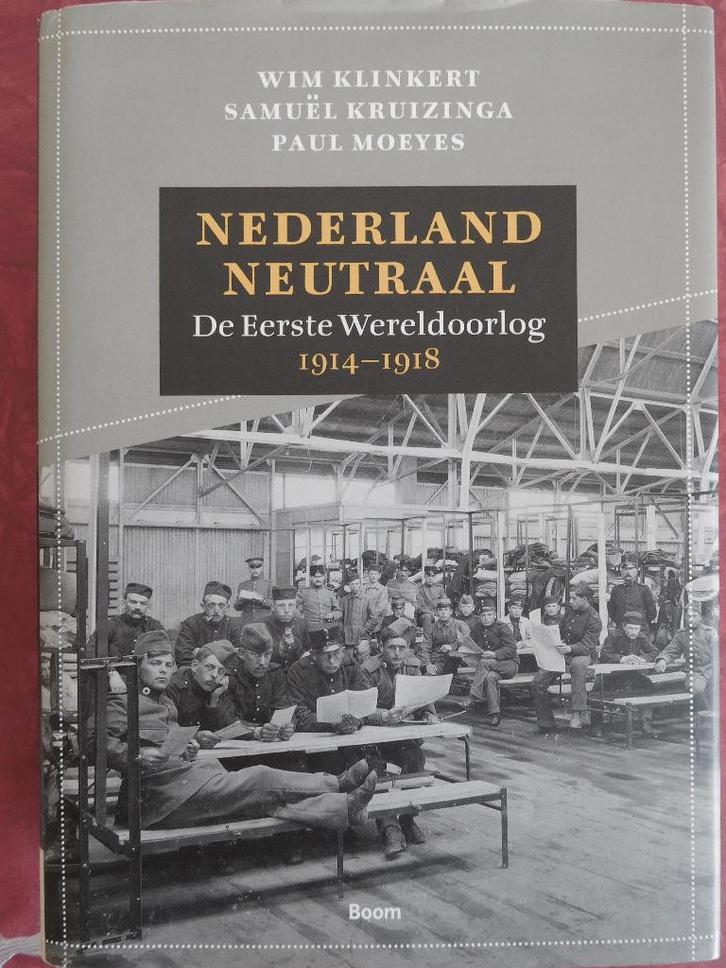 Nederland Neutraal De Eerste Wereldoorlog 1914-1918, Boeken, Geschiedenis | Vaderland, Zo goed als nieuw, Ophalen of Verzenden