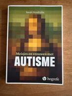 Sarah Hendrickx Meisjes en vrouwen met autisme, Ophalen of Verzenden, Zo goed als nieuw