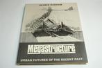 Megastructure — Utopische Architectuur & Stedenbouw, Boeken, Ophalen of Verzenden, Gelezen, Architecten