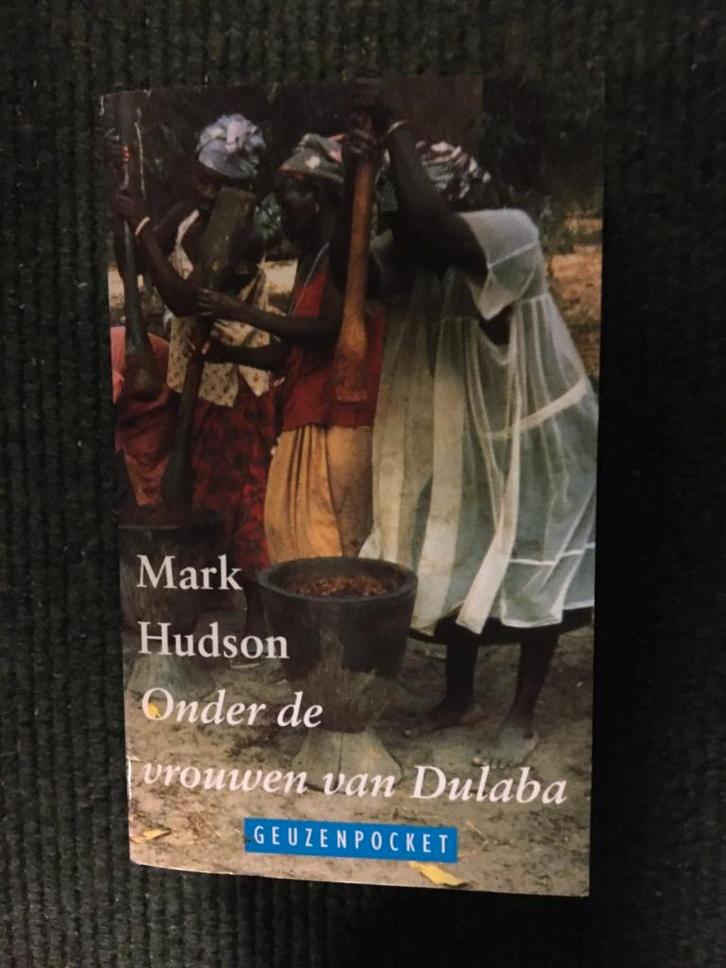 Onder de vrouwen van Dulaba ; door Mark Hudson #Afrika, Boeken, Reisverhalen, Zo goed als nieuw, Afrika, Ophalen of Verzenden