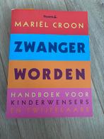 Zwanger Worden - Mariël Croon, Ophalen of Verzenden, Zo goed als nieuw, Zwangerschap en Bevalling
