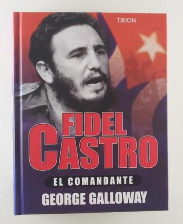 Galloway, George - Fidel Castro / El comandante beschikbaar voor biedingen