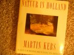 Martin Kers - Natuur in Holland, Boeken, Natuur, Natuur algemeen, Ophalen of Verzenden, Zo goed als nieuw, Martin Kers