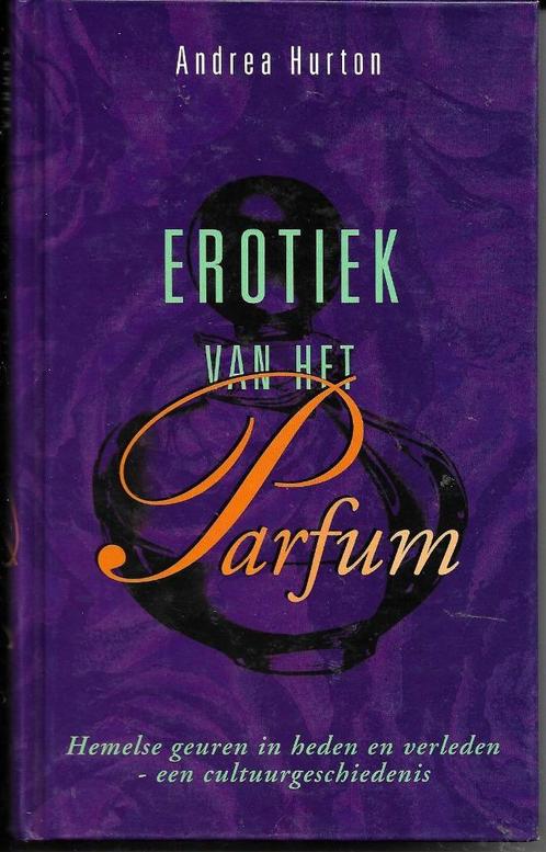 Erotiek van het parfum - Andrea Hurton, Boeken, Esoterie en Spiritualiteit, Zo goed als nieuw, Instructieboek, Overige onderwerpen