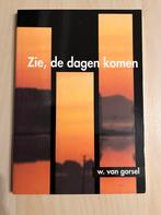 Zie, de dagen komen - W. van Gorsel, Ophalen of Verzenden, Zo goed als nieuw, Christendom | Protestants