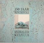150 JAAR MONUMENTALE DIEREN SCULPTUUR. Nederlands, Boeken, Verzenden, Zo goed als nieuw, Beeldhouwkunst