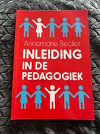 Annemarie Becker - Inleiding in de pedagogiek, Boeken, Studieboeken en Cursussen, Ophalen of Verzenden, Zo goed als nieuw, HBO