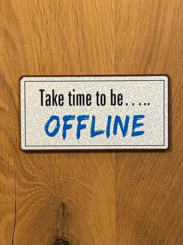 Magneet - “Take time to be….. Offline” (10 x 5 cm)