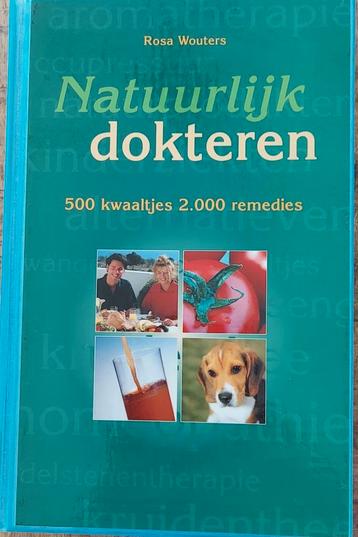 Natuurlijk dokteren - 500 kwaaltjes, 2000 remedies beschikbaar voor biedingen