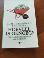 Edward Skidelsky - Hoeveel is genoeg?, Maatschappij en Samenleving, Ophalen of Verzenden, Zo goed als nieuw, Edward Skidelsky; Robert Skidelsky