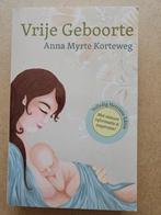 Anna Myrte Korteweg - Vrije Geboorte, Zwangerschap en Bevalling, Ophalen of Verzenden, Zo goed als nieuw, Anna Myrte Korteweg