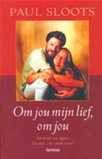 Paul Sloots Om jou mijn lief, om jou, Verzenden, Nieuw, Spiritualiteit algemeen, Overige typen