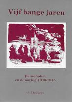 O. Dekkers: Vijf bange jaren, BUNSCHOTEN 1940-1945, Gelezen, Ophalen of Verzenden, Tweede Wereldoorlog