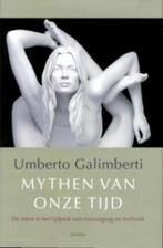 Mythen van onze tijd - Umberto Galimberti, Boeken, Filosofie, Ophalen of Verzenden, Zo goed als nieuw, Praktische filosofie