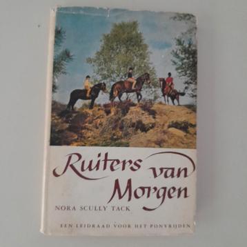 Beetje oud boek: ruiters van morgen -  Nora Scully Tack beschikbaar voor biedingen
