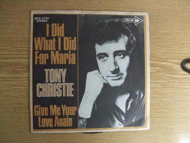 TONY CHRISTIE   I DID WHAT I DID FOR MARIA / GIVE ME YOUR, Cd's en Dvd's, Vinyl Singles, Zo goed als nieuw, Single, Pop, 7 inch