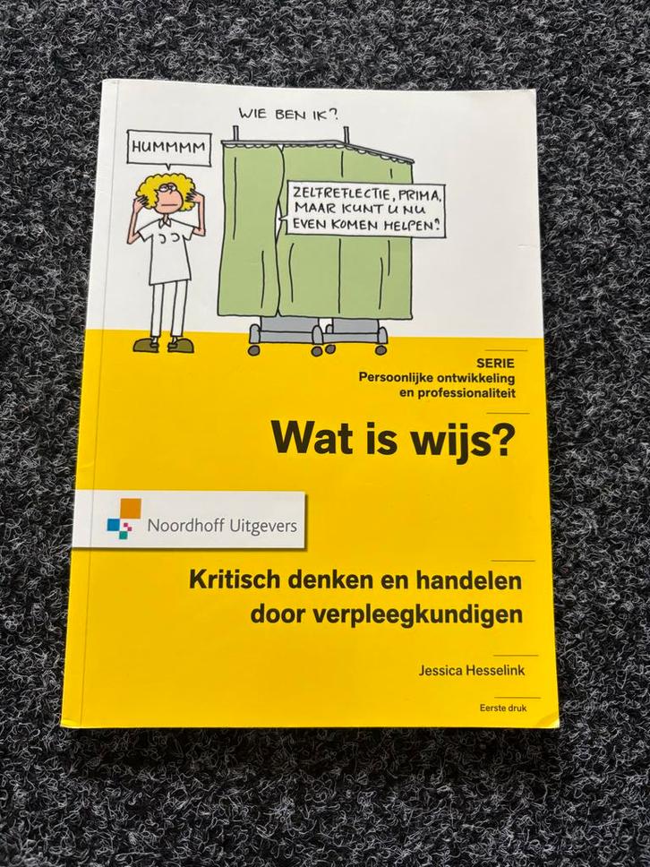 Wat is wijs? - Kritisch denken voor verpleegkundigen, Boeken, Studieboeken en Cursussen, Zo goed als nieuw, HBO, Gamma, Ophalen of Verzenden