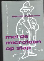 Met de microfoon op stap - Herman Felderhof, Ophalen of Verzenden, Gelezen, Herman Felderhof, Media