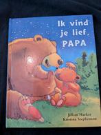 Ik vind je lief, PAPA - Kinderboek, Boeken, Ophalen of Verzenden, Zo goed als nieuw, Jillian Harker, 1 tot 2 jaar