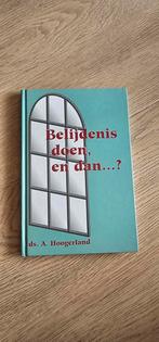 Ds A. Hoogerland - Belijdenis doen en dan?, Boeken, Ophalen of Verzenden, Zo goed als nieuw