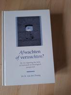 AFWACHTEN OF VERWACHTEN? Dr K van der Zwaag, Boeken, Ophalen of Verzenden, Zo goed als nieuw