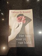 Het huis waar jij van hield - Tatiana de Rosnay, Ophalen of Verzenden, Gelezen, Tatiana de Rosnay, Nederland