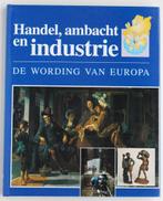 Handel, ambacht en industrie - De wording van Europa (1993), Boeken, Zo goed als nieuw, 20e eeuw of later, Europa, Verzenden