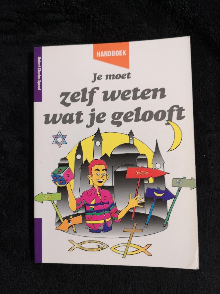 Robert Charles Sproul, Je moet zelf weten wat je gelooft, Ophalen of Verzenden, Zo goed als nieuw