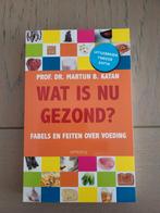 Prof. Dr. Martijn B. Katan - Wat is nu gezond?, Boeken, M.B. Katan, Ophalen of Verzenden, Zo goed als nieuw