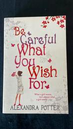 Be Careful What You Wish For - Alexandra Potter, Ophalen of Verzenden, Gelezen