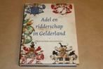 Adel en ridderschap in Gelderland - Tien eeuwen geschiedenis, Ophalen of Verzenden, Zo goed als nieuw