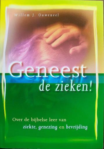dr. Willem J. Ouweneel - Geneest de zieken! beschikbaar voor biedingen